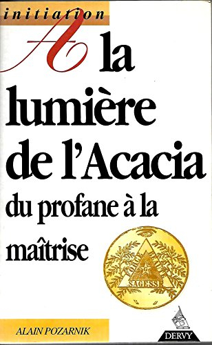A la lumière de l'acacia : du profane à la maîtrise