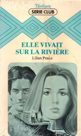 elle vivait sur la rivière : collection : harlequin série club n, 91