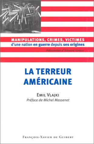 La terreur américaine : manipulations, crimes, victimes d'une nation en guerre depuis ses origines