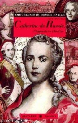 Catherine de Russie, l'impératrice libertine