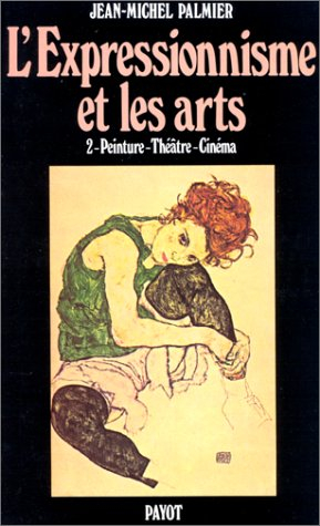 L'Epressionnisme et les arts. Vol. 2. Peinture, théâtre, cinéma