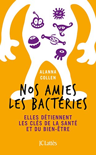 Nos amies les bactéries : elles détiennent les clés de la santé et du bien-être
