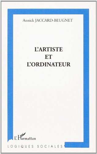 L'artiste et l'ordinateur : socioanalyse d'une rencontre singulière et de ses conséquences
