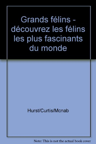 grands félins - découvrez les félins les plus fascinants du monde