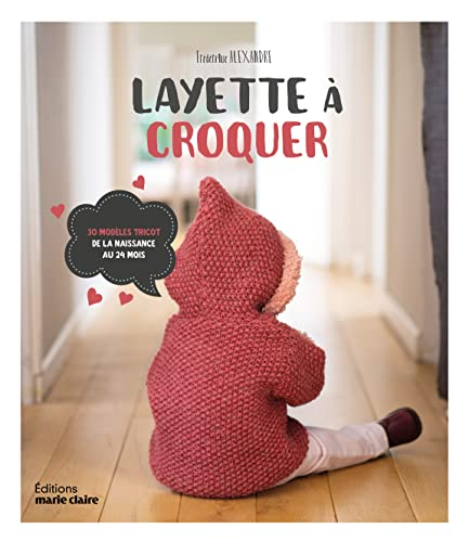 Layette à croquer : 40 modèles de la naissance au 24 mois