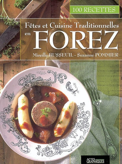 Une année de fêtes et cuisine en Forez