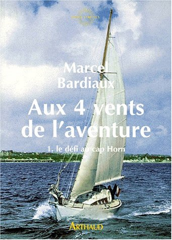 Aux quatre vents de l'aventure. Vol. 1. Le défi du cap Horn