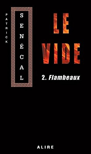 Le vide. Vol. 2. Flambeaux