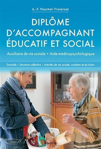 Diplôme d'accompagnant éducatif et social : auxiliaire de vie sociale, aide médico-psychologique : d