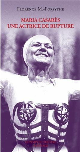 Maria Casarès, une actrice de rupture