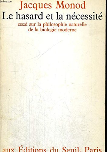 le hasard et la nécessité : essai sur la philosophie naturelle de la biologie moderne