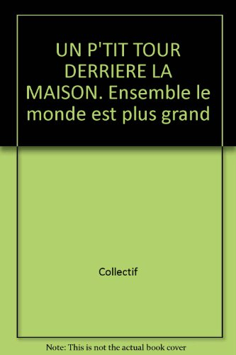 Un p'tit tour derrière la maison : ensemble le monde est plus grand