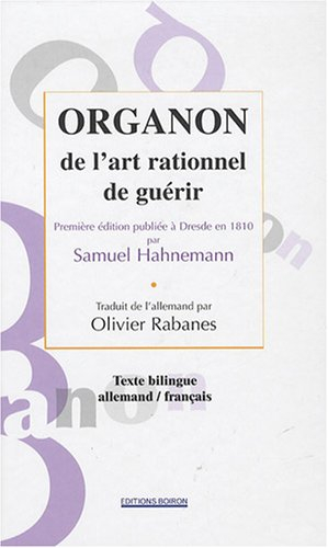 Organon de l'art rationnel de guérir : première édition publiée à Dresde en 1810 par Samuel Hahneman