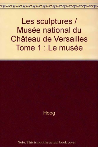Les Sculptures. Vol. 1. Le Musée : catalogue sommaire