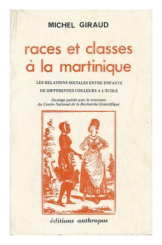 races et classes a la martinique : les relations sociales entre enfants de differentes couleurs a l'