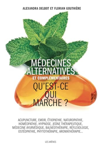 Médecines alternatives et complémentaires : qu'est-ce qui marche ? : acupuncture, EMDR, étiopathie, 