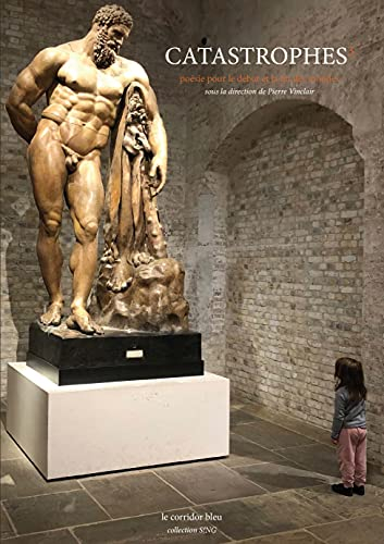 Catastrophes. Vol. 3. Poésie pour le début et la fin des mondes