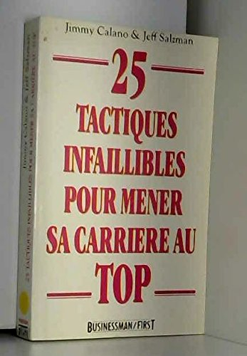 25 tactiques infaillibles pour mener sa carrière au top (businessman-first)