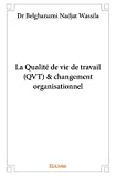 La Qualité de vie de travail (QVT) & changement organisationnel
