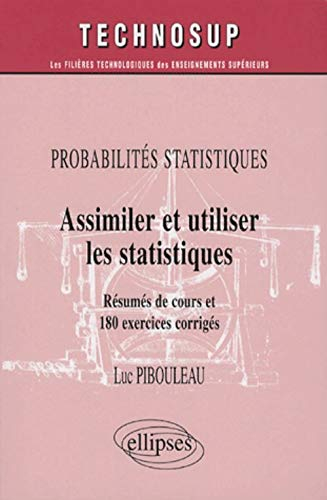 Assimiler et utiliser les statistiques : résumés de cours et 180 exercices corrigés