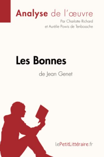 Les Bonnes de Jean Genet (Analyse de l'oeuvre) : Analyse complète et résumé détaillé de l'oeuvre