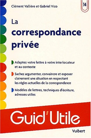 La correspondance privée : adaptez votre lettre à votre interlocuteur et au contexte, sachez argumen