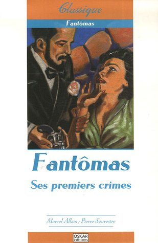 Fantômas. Vol. 1. Ses premiers crimes