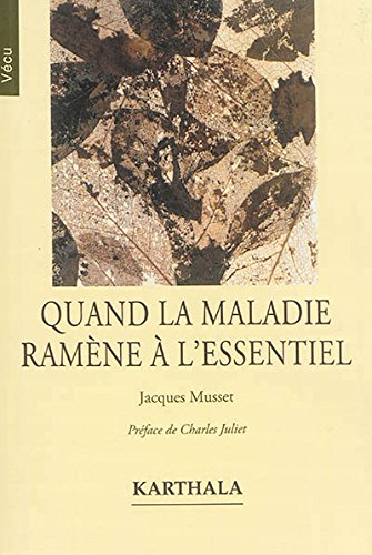 Quand la maladie ramène à l'essentiel