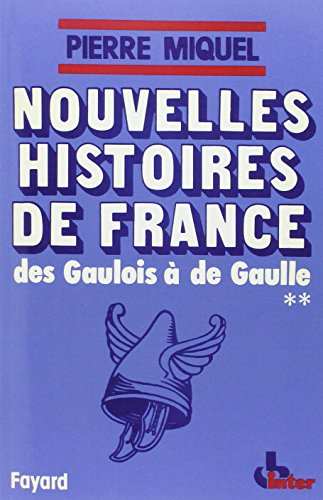 Nouvelles histoires de France : des gaulois à de Gaulle