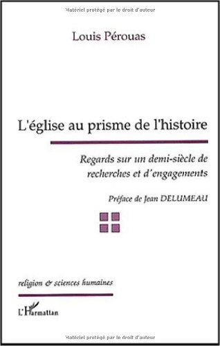 L'église au prisme de l'histoire : regards sur un demi-siècle de recherches et d'engagements