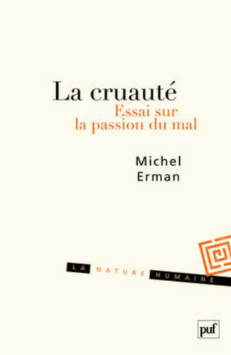 La cruauté : essai sur la passion du mal