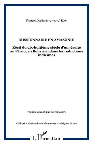Missionnaire en Amazonie : récit du dix-huitième siècle d'un jésuite au Pérou, en Bolivie et dans le