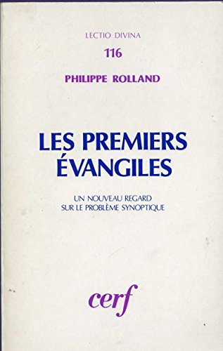 Les Premiers Evangiles : un nouveau regard sur le problème synoptique