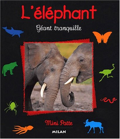 L'éléphant : géant tranquille