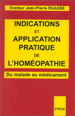 Indications et application pratique de l'homéopathie : du malade au médicament