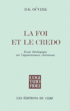 La Foi et le credo : essai théologique sur l'appartenance chrétienne