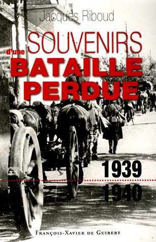 Souvenirs d'une bataille perdue : 1939-1940