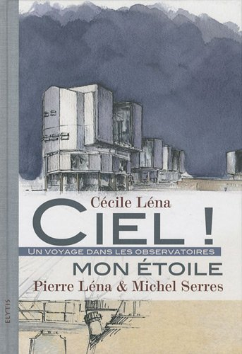 Ciel ! Mon étoile : un voyage dans les observatoires