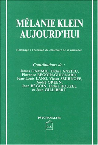 Mélanie Klein aujourd'hui : hommage à l'occasion du centenaire de sa naissance