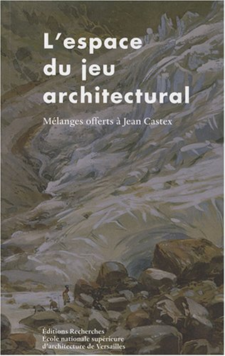L'espace du jeu architectural : mélanges offerts à Jean Castex