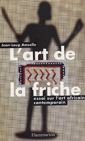 L'art de la friche : essai sur l'art contemporain africain