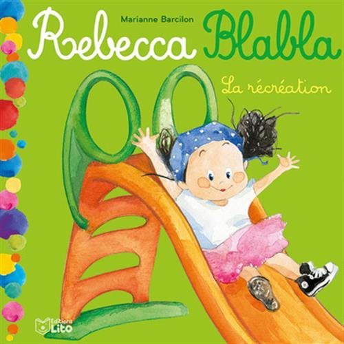Rebecca Blabla. Vol. 6. La récréation