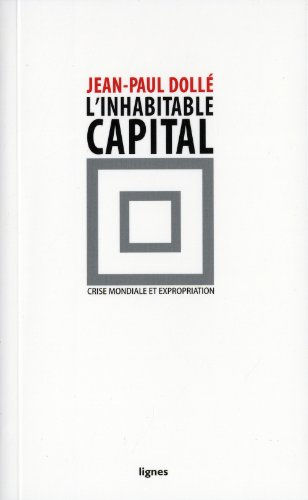 L'inhabitable capital : crise mondiale et expropriation