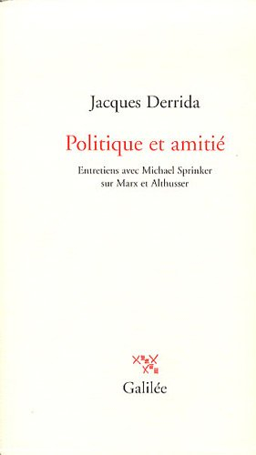 Politique et amitié : entretiens avec Michael Sprinker sur Marx et Althusser