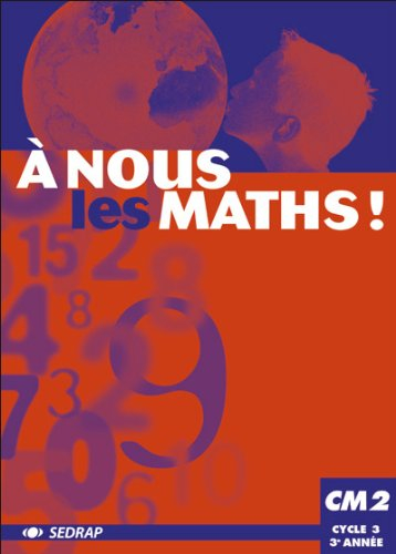 A nous les maths ! CM2, cycle 3, 3e année : livre de l'élève