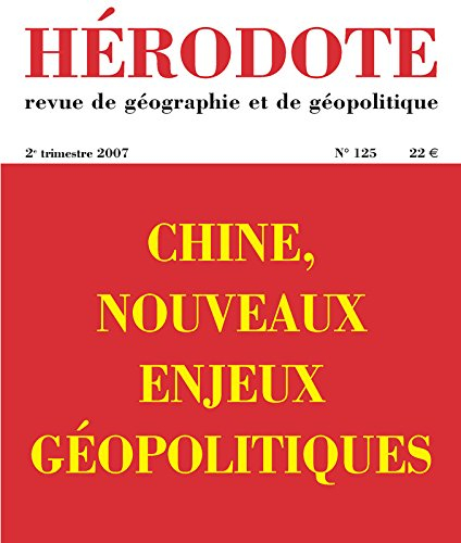Hérodote, n° 125. Chine, nouveaux enjeux géopolitiques
