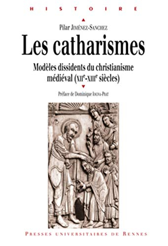 Les catharismes : modèles dissidents du christianisme médiéval (XIIe-XIIIe siècles)