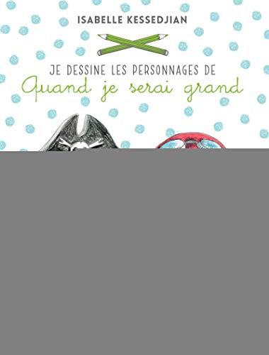 Je dessine les personnages de Quand je serai grand