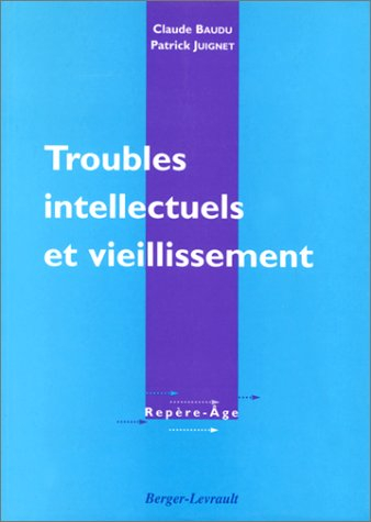 Troubles intellectuels et vieillissement : diagnostic et traitement des troubles cognitifs acquis