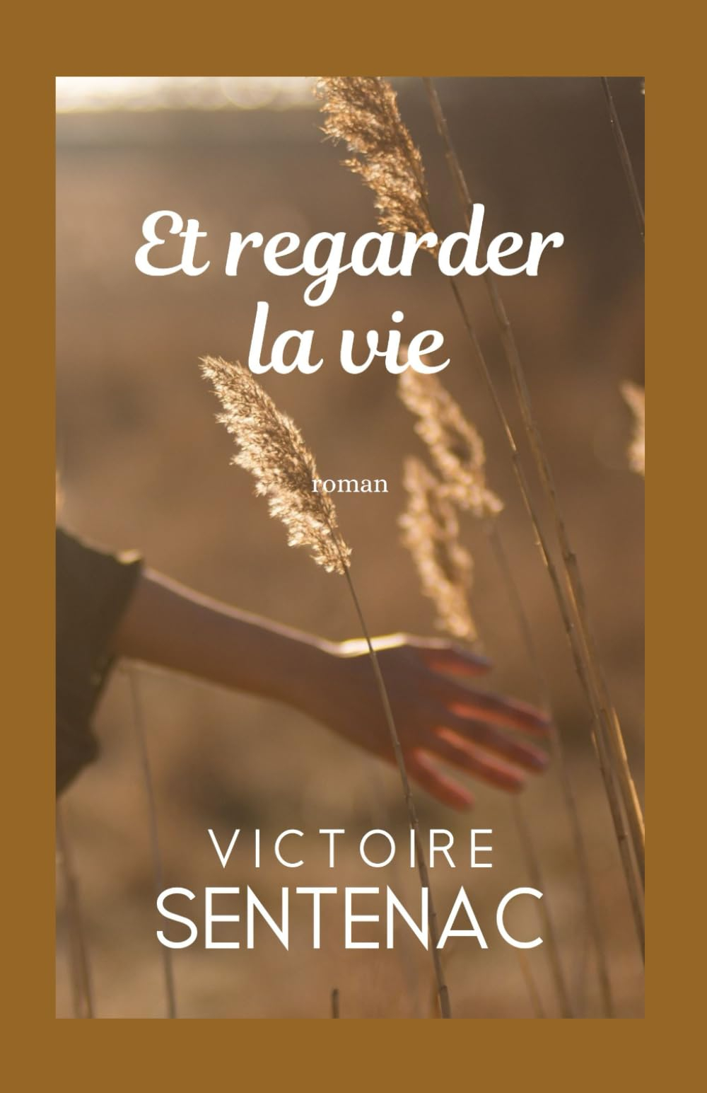 Et regarder la vie